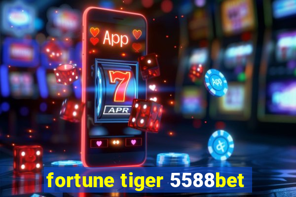 fortune tiger 5588bet